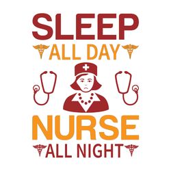 sleep all day nurse all night svg, nurse svg, nurse t shirt design, nurse logo svg, nurse shirt svg, cut file