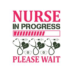 nurse in progress please wait svg, nurse svg, nurse t shirt design, nurse logo svg, nurse shirt svg, cut file