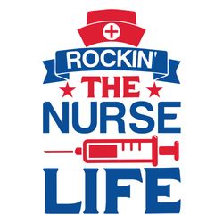 rockin the nurse life svg, nurse svg, nurse t shirt design, nurse logo svg, nurse shirt svg, cut file