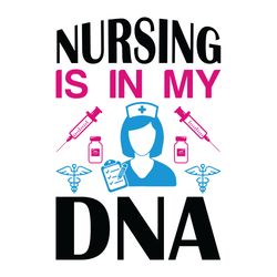 nursing is in my dna svg, nurse svg, nurse t shirt design, nurse logo svg, nurse shirt svg, cut file