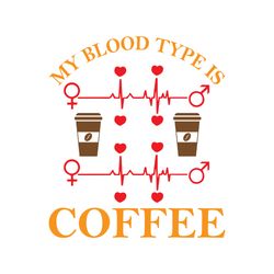 my blood type is coffee svg, nurse svg, nurse t shirt design, nurse logo svg, nurse shirt svg, cut file