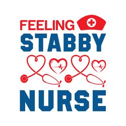 feeling stabby nurse svg, nurse svg, nurse t shirt design, nurse logo svg, nurse shirt svg, digital download