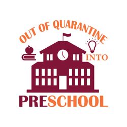 out of quarantine into preschool svg, school svg, school shirt svg, teacher svg, digital download