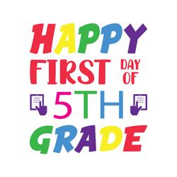 happy first day of 5th grade svg, school svg, school shirt svg, teacher svg, digital download