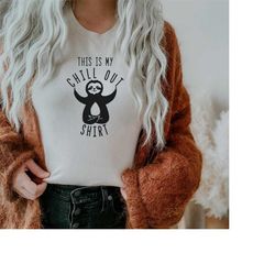 chill out sloth women's shirt | relax shirt | teacher weekend shirt | stay at home | be more chill