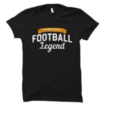 fantasy football legend shirt. fantasy football shirt. fantasy football t-shirt. fantasy football gift os2449