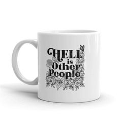 hell is other people coffee mug, floral coffee