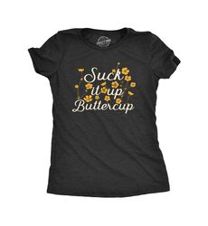 funny womens shirt, suck it up buttercup shirt,