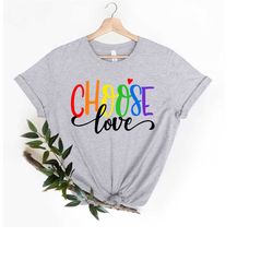 choose love shirt valentines day shirt, love is love, lgbqt pride, women men rainbow, lgbt lesbian, love wins equality g