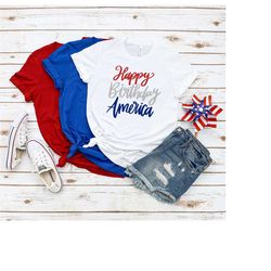 4th of july happy birthday america tee shirt, independence day shirts, patriotic shirt, liberty tee, freedom shirts, fou