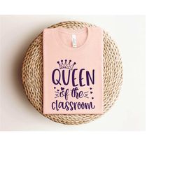 queen of the classroom shirt,funny teacher shirt,teacher appreciation gift,teacher gift,teacher shirt,gift for teacher,t