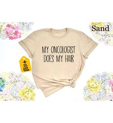 my oncologist does my hair shirt, funny cancer
