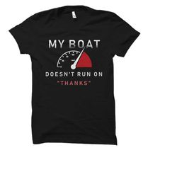 boat owner gift. funny boating shirt. boating gift. boat captain t-shirt. sailing shirt. sailor shirt. funny nautical gi