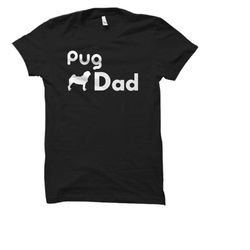 pug dad shirt. pug dad gift. gift for pug dad. pug shirts. pug gifts. pug t-shirts. mens pug dad. pug lover shirt. pug l