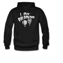 ballooning hoodie. love balloon gift. balloon sweatshirt. balloon pilot gift. hot air balloon. balloonist gift. sky spor