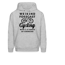 cycling hoodie. cycling gift. bike hoodie. bike gift. biker gear. weekend forecast. drinking shirt. cycle lover gift. sp