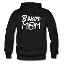boxer mom hoodie. boxer mom gift. boxer dog owner. boxer dog gift. pet owner hoodie. dog lover gift. pet lover gift. box
