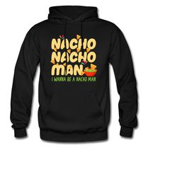 nacho hoodie. nacho gift. funny hoodie. foodie sweatshirt. foodie gift. snack lover gift. mexican food hoodie. mexican f