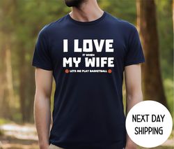 basketball loving husband gifts , basketball gifts for husband , father's day gift ideas , i love it when my wife lets m