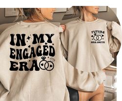 personalized in my engaged era sweatshirt, wedding gift, engagement gift for her, bride shirt, bridal shower gift