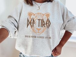 def tired shirt, coffee graphic tee, retro graphic tee, coffee love shirt, def tired sweatshirt, coffee sweatshirt