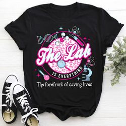 the lab is everything shirt, lab week 2024 shirt, lab tech shirt, laboratory technician shirt, medical lab science shirt