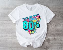 take me back to the 80s shirt | 80s shirt | birthday shirt | retro style shirt | 80s lover shirt | 80s party shirt | 80s