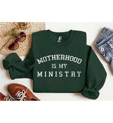 christian sweatshirts motherhood is my ministry christian gifts