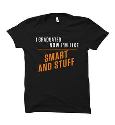 graduate gift. graduation gift. graduate shirt. graduation shirt.