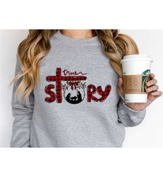 true story faith based christmas sweatshirt, nativity story