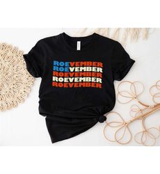 roevember shirt, feminist shirt, pro choice shirt, human