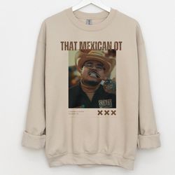 that mexican ot unisex t-shirt, sweatshirt