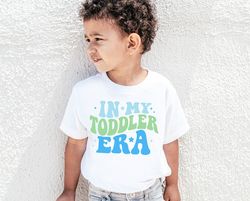 in my toddler era shirt era shirt cute kids shirt retro toddler shirt retro kids shirt toddler birthday gift for toddler