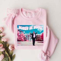 honey im home sweatshirt, funny trump sweatshirt, republican gifts