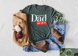 what did your mam say dad off duty shirt, father's day shirt, father's day gift, funny dad shirt, sarcastic dad shirt, c