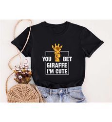 you bet giraffe i'm cute shirt, funny animal shirt, giraffe lover shirt, cute baby onesie, giraffe toddler shirt, newbor