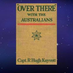 "over there'' with the australians by r. hugh knyvett