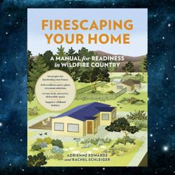 firescaping your home: a manual for readiness in wildfire country kindle edition by adrienne edwards (author)