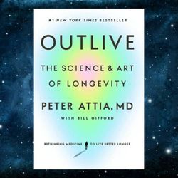 outlive: the science and art of longevity kindle edition by peter attia md (author)