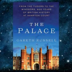 the palace: from the tudors to the windsors, 500 years of british history at hampton court kindle edition by gareth russ