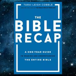 the bible recap: a one-year guide to reading and understanding the entire bible you kindle edition by tara-leigh cobble