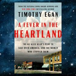 a fever in the heartland: the ku klux klan's plot to take over america, and the woman who stopped them kindle edition