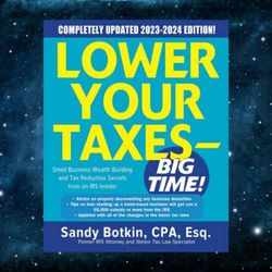 lower your taxes - big time! 2023-2024: small business wealth building and tax reduction secrets from an irs insider kin