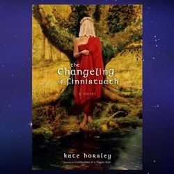 the changeling of finnistuath: a novel by kate horsley