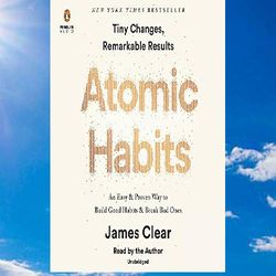 atomic habits: an easy & proven way to build good habits & break bad ones