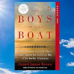 the boys in the boat: nine americans and their epic quest for gold at the 1936 berlin olympics by daniel james brown