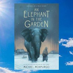 an elephant in the garden by michael morpurgo