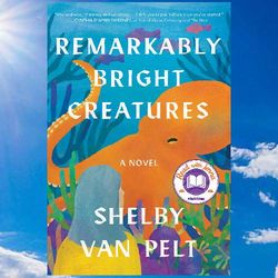 remarkably bright creatures by shelby van pelt