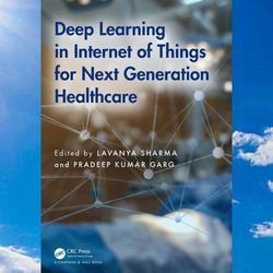 deep learning in internet of things for next generation healthcare by lavanya sharma