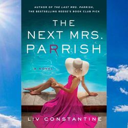 the next mrs. parrish mrs. parrish, 2 by liv constantine